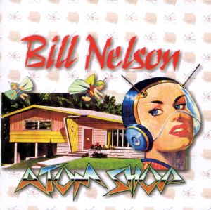 Bill Nelson: 'Atom Shop'