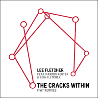 Lee Fletcher: 'The Cracks Within: FiWT Remixes'