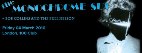 The Monochrome Set + Bob Collins & The Full Nelson + The Wimmins Institute, 4th March 2016
