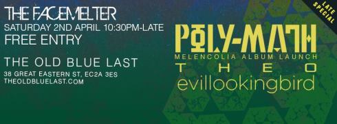 Poly-Math + Theo + evillookingbird @ The Facemelter, 2nd April 2016