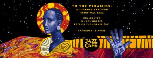 To the Pyramids: A Journey Through Spiritual Jazz - 15th April 2017
