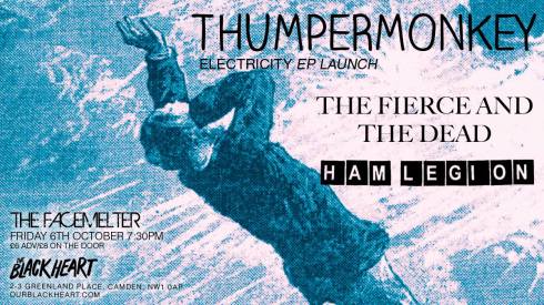 Thumpermonkey + The Fierce & The Dead + Ham Legion, 6th October 2017
