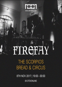 Firefay + The Scorpios + Bread And Circus, 8th November 2017