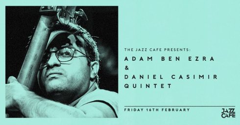 Adam Ben Ezra + Dan Casimir Quintet, 16th February 2018