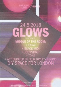 GLOWS presents Middle Of The Room: Farai + Black Midi + Jockstrap + TONE + more, 24th May 2018