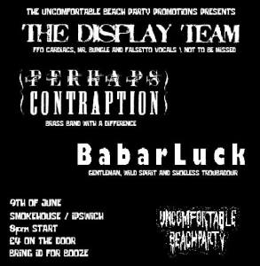 The Display Team + Perhaps Contraption + Babar Luck, 9th June 2018